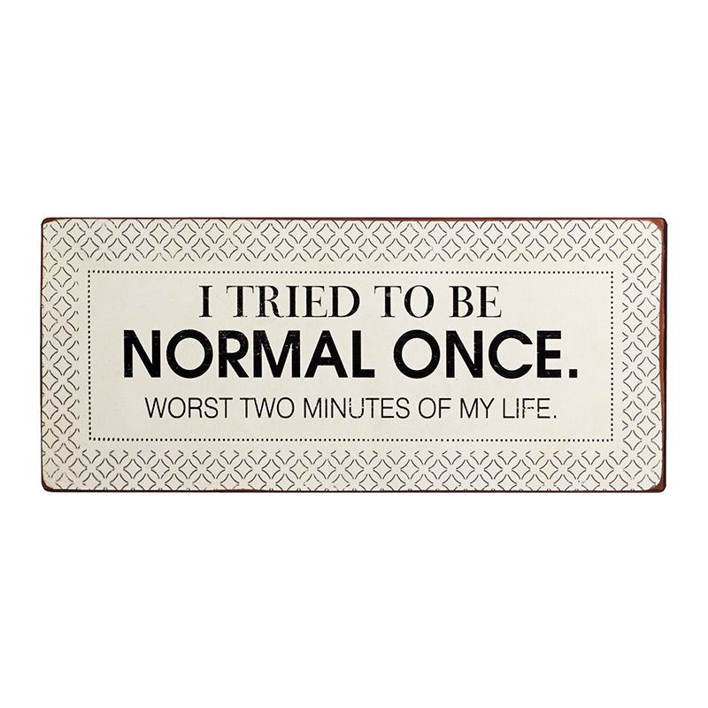 Tried to be normal sign