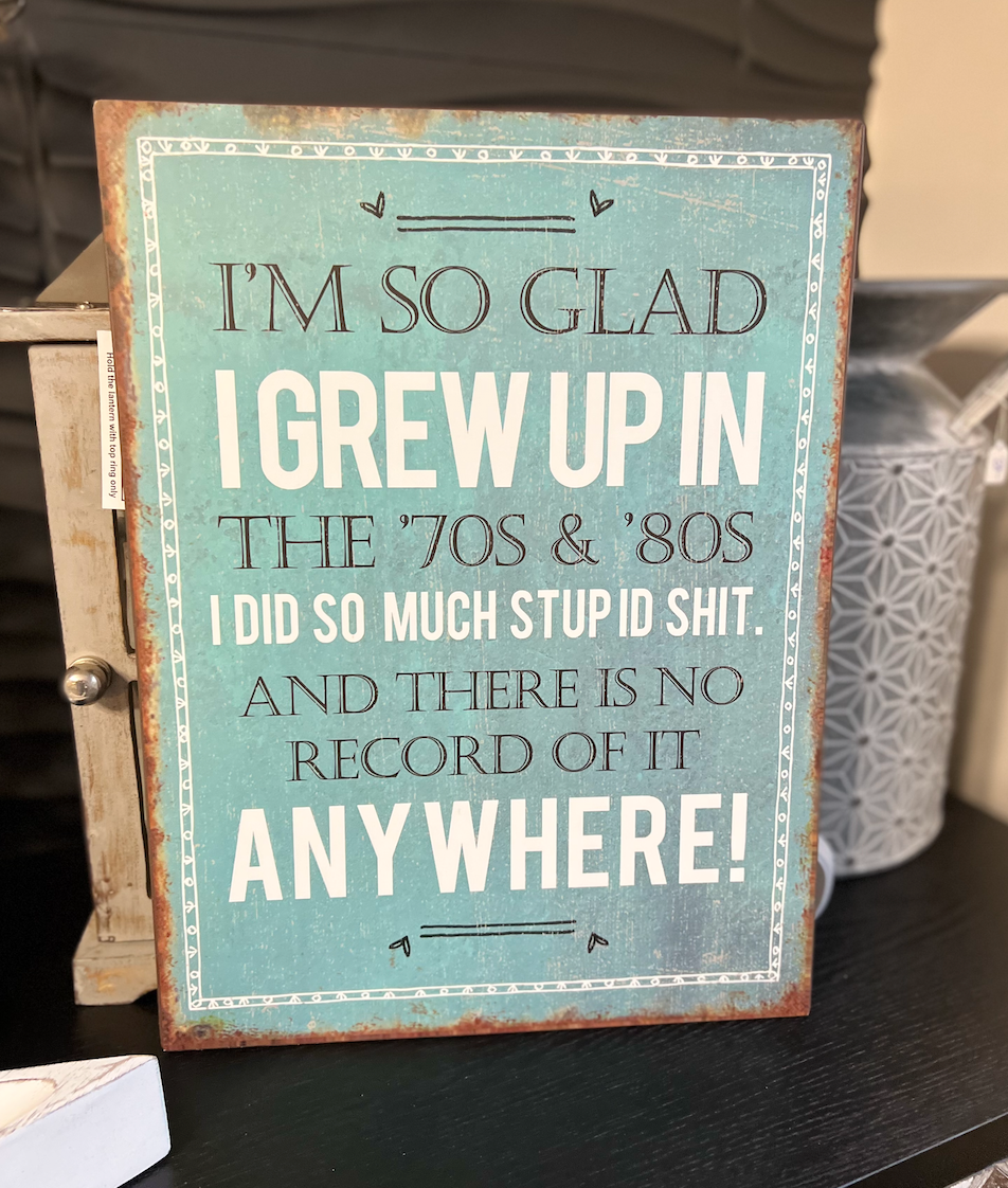 I'm So Glad I Grew Up.. Metal Sign